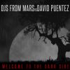 DJS FROM MARS & DAVID PUENTEZ - Welcome to the Darkside