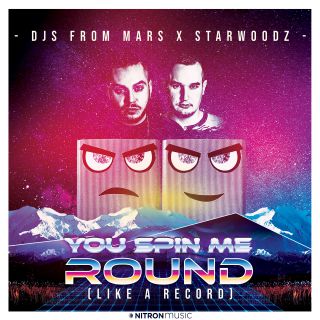 Djs From Mars X Starwoodz - You Spin Me Round (Like A Record) (Radio Date: 26-02-2021)