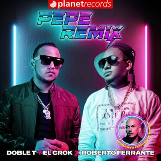 Doble T Y El Crok Los Pepes x Roberto ferrante - Pepe Remix (Radio Date: 19-04-2024)