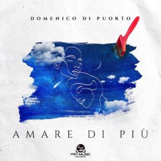 DOMENICO DI PUORTO - Amare Di Più (Radio Date: 08-03-2024)