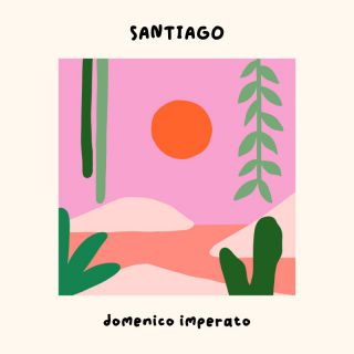 Domenico Imperato - Santiago (Radio Date: 28-04-2023)
