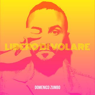 Domenico Zumbo - Libero di volare (Radio Date: 21-09-2022)