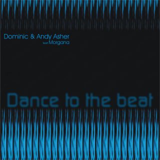 Dominic & Andy Asher - Dance to the Beat (feat. Morgana) (Radio Date: 31-05-2013)