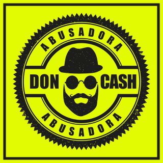 Don Cash - Abusadora (Radio Date: 06-06-2016)