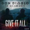 DON DIABLO - Give It All (feat. Alex Clare & Kelis)