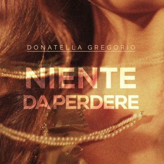 Donatella Gregorio - Niente Da Perdere (Radio Date: 25-02-2022)
