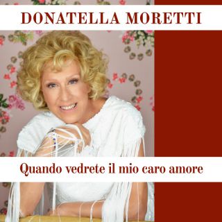 Donatella Moretti - Quando Vedrete Il Mio Caro Amore (2021) (Radio Date: 07-12-2021)