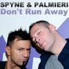 DJ SPYNE & PIPPO PALMIERI - Don't Run Away