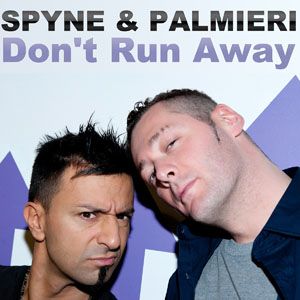 Spyne & Palmieri - "Don't Run Away" (Radio Date: 04/11/2011)