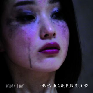Dorian Gray - Dimenticare Burroughs (Radio Date: 03-02-2017)