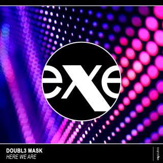 Doubl3 Mask - Here We Are (Radio Date: 07-02-2019)