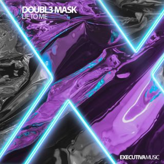 Doubl3 Mask - Lie To Me (Radio Date: 05-07-2022)