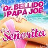 DR. BELLIDO - Señorita (feat. Papá Joe)