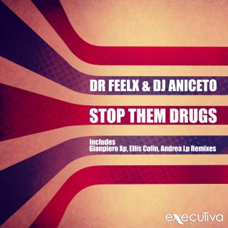 Dr Feelx & Dj Aniceto - Stop Them Drugs (Radio Date: 15-01-2015)