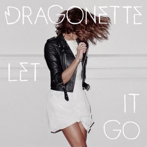 Dragonette - Let It Go (Radio Date: 08 Giugno 2012)