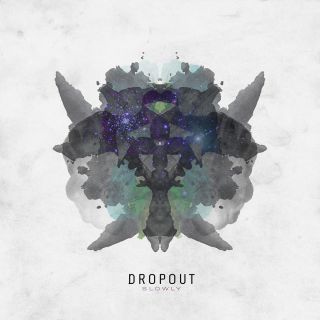 Dropout - Slowly (Radio Date: 03-07-2015)