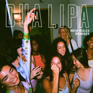 Dua Lipa - New Rules (Remixes) (Radio Date: 09-11-2017)