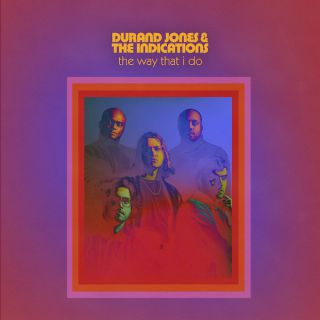 Durand Jones & The Indications - The Way That I Do (feat. Aaron Frazer) (Radio Date: 14-07-2021)