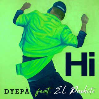 DYEPA' - HI (feat. EL PACHITO) (Radio Date: 10-06-2022)