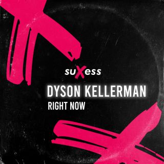 Dyson Kellerman - Right Now (Radio Date: 29-04-2022)