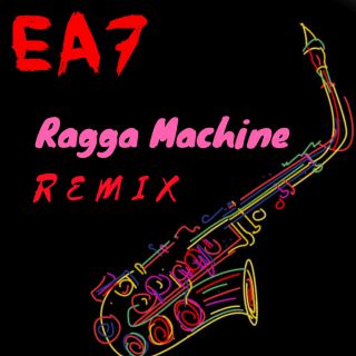 Ea7 - Ragga Machine (Remixes) (Radio Date: 25-05-2018)