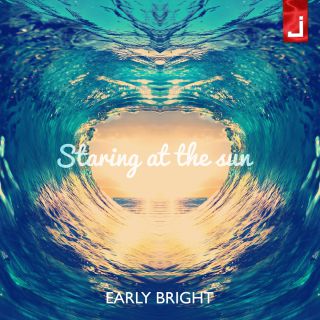 Early Bright - Staring at the Sun (Radio Date: 15-04-2016)