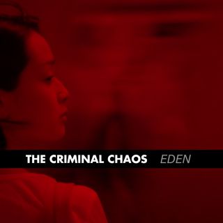 The Criminal Chaos - Eden (Radio Date: 27-09-2018)