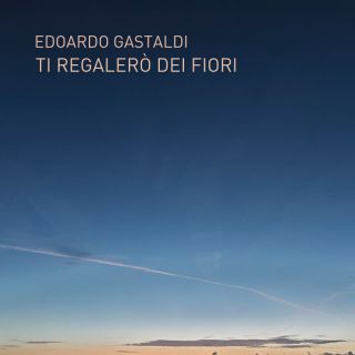 Edoardo Gastaldi - Ti regalerò i fiori (Radio Date: 25-03-2024)
