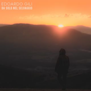 Edoardo Gili - Da Solo Nel Selvaggio (Radio Date: 26-04-2021)
