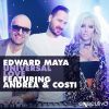 EDWARD MAYA - Universal Love (feat. Andrea & Costi)