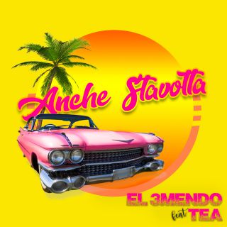 El 3mendo - Anche Stavolta (feat. Tea) (Radio Date: 07-07-2020)