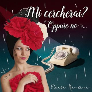 Elaisa Mancini - Mi Cercherai? Oppure No... (feat. Luca Bulgarelli) (Radio Date: 07-01-2022)
