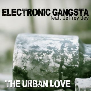 The Urban Love - Electronic Gangsta (feat. Jeffrey Jey) (Radio Date: 06-12-2013)