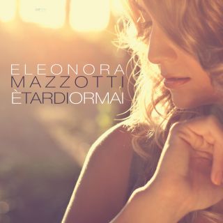 Eleonora Mazzotti - E' tardi ormai (Radio Date: 04-10-2013)