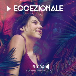 Elly’ng - Eccezionale (feat. NX of Massakrasta) (Radio Date: 22-07-2022)