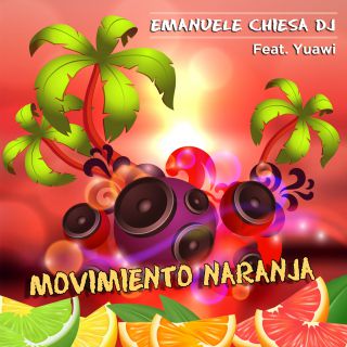Emanuele Chiesa Dj - Movimiento Naranja (feat. Yuawi) (Radio Date: 19-06-2018)