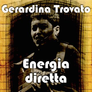 Gerardina Trovato - Energia diretta (Radio Date: 01-07-2016)