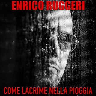 Enrico Ruggeri - Come lacrime nella pioggia (Radio Date: 01-03-2019)