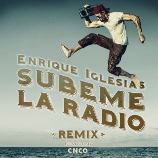 Enrique Iglesias - Súbeme la radio (feat. Descemer Bueno, Zion & Lennox) (CNCO Remix) (Radio Date: 12-05-2017)