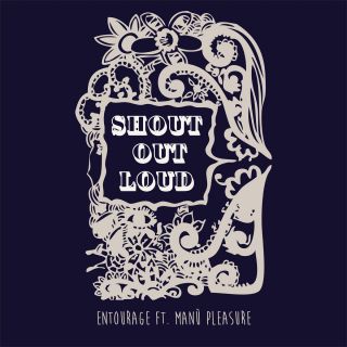 Entourage - Shout Out Loud (feat. Manù Pleasure) (Radio Date: 02-08-2016)