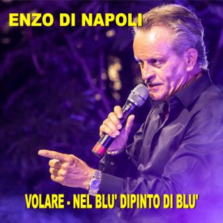 Enzo di Napoli - Volare Nel blu dipinto di blu (Radio Date: 26-08-2022)