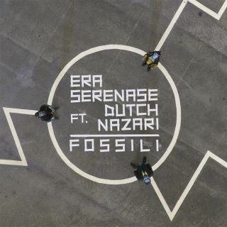 Era Serenase - Fossili (feat. Dutch Nazari) (Radio Date: 02-02-2018)