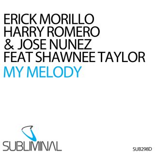 Erick Morillo, Harry Romero & Jose Nunez - My Melody (feat. Shawnee Taylor) (Radio Date: 15-03-2013)