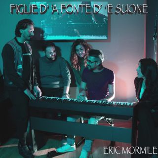Eric Mormile - Figlie d' 'a Fonte d' 'e Suone (Radio Date: 19-04-2024)