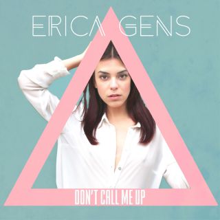 Erica Gens - Don't Call Me Up