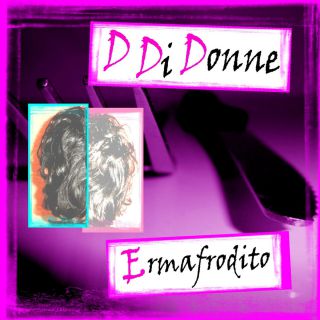 Ermafrodito - D Di Donne (Radio Date: 01-03-2019)