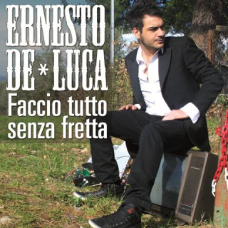 Ernesto De Luca - Faccio tutto senza fretta (Radio Date: 05-04-2013)