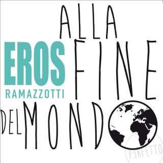 Eros Ramazzotti - Alla fine del mondo (Radio Date: 27-03-2015)