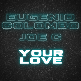 Eugenio Colombo & Joe C - Your Love (Radio Date: 21-01-2022)