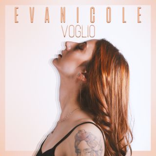 Evanicole - Voglio (Radio Date: 05-11-2021)